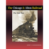 The Chicago & Alton Railroad: The Only Way - Hardcover
