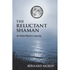 The Reluctant Shaman An Urban Mystic's Journey - Paperback