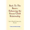 Back To The Basics: Enhancing the Parent/Child Relationship - Hardcover