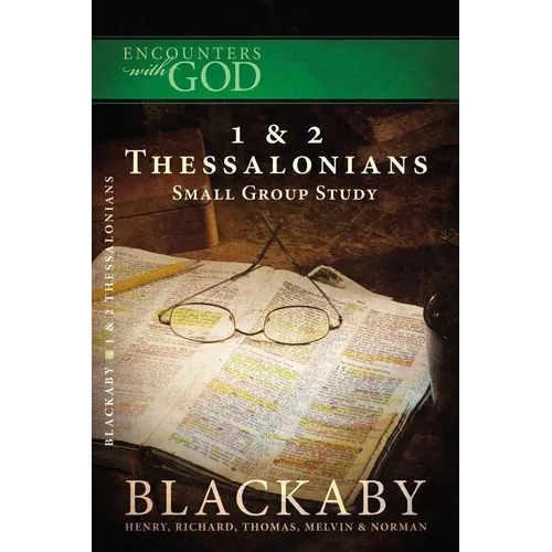 A 1 and 2 Thessalonians: A Blackaby Bible Study Series - Paperback