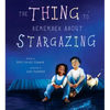 The Thing to Remember about Stargazing - Hardcover