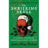 The Shrieking Skull and Other Victorian Christmas Ghost Stories - Paperback