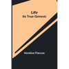 Life: Its True Genesis - Paperback
