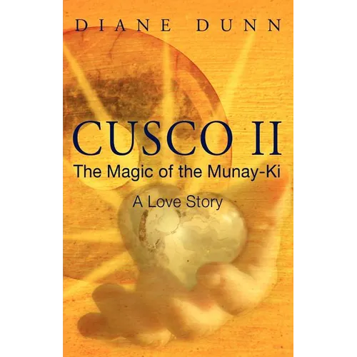 Cusco II: The Magic of the Munay-Ki: A Love Story - Paperback