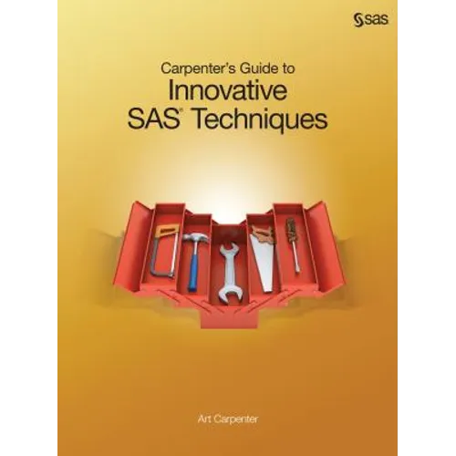 Carpenter's Guide to Innovative SAS Techniques - Paperback