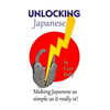 Unlocking Japanese: Making Japanese as simple as it really is - Paperback