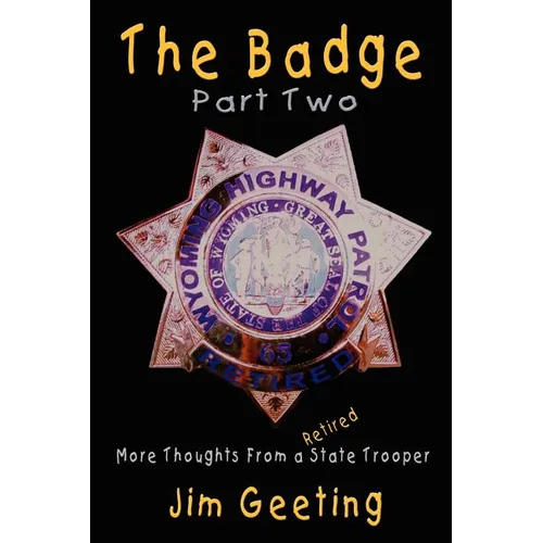 The Badge Part Two - More Thoughts from a Retired State Trooper - Paperback