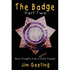 The Badge Part Two - More Thoughts from a Retired State Trooper - Paperback