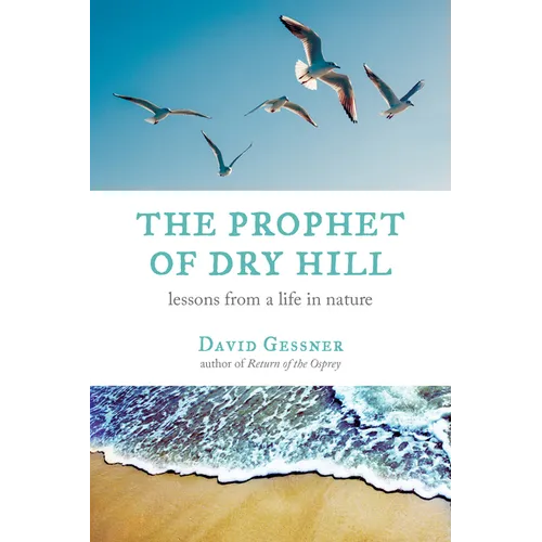The Prophet of Dry Hill: Lessons from a Life in Nature - Paperback