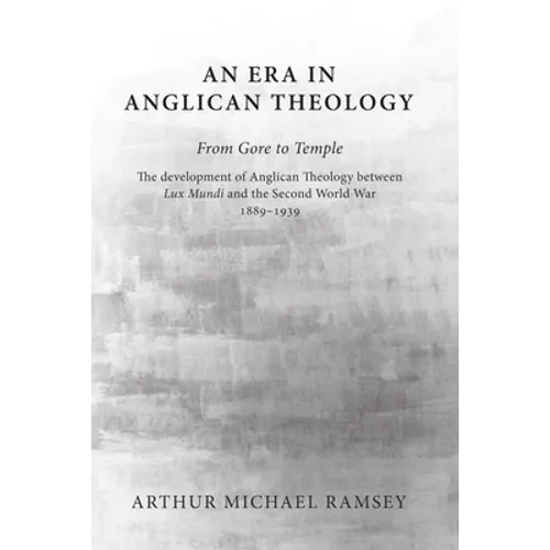 An Era in Anglican Theology From Gore to Temple - Paperback