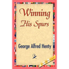 Winning His Spurs - Paperback