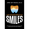 Life Transformative Smiles: Orthodontic Treatments and Technologies for the Smile You've Only Imagined - Paperback