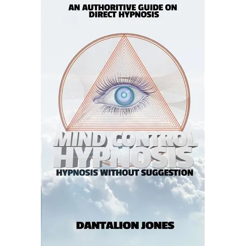 Mind Control Hypnosis: Hypnosis Without Suggestion - Paperback
