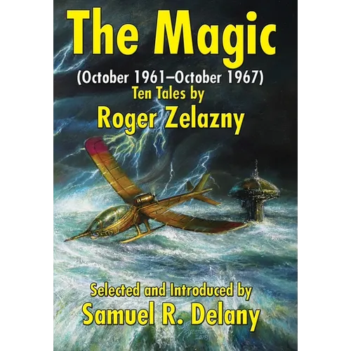 The Magic: (October 1961-October 1967) Ten Tales by Roger Zelazny - Hardcover