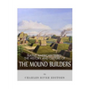 Native American Tribes: The History and Culture of the Mound Builders - Paperback