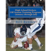 High School Kickers Off-Season Training Program - January through July - Paperback