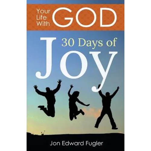 Your Life With God: 30 Days of Joy - Paperback