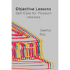 Objective Lessons: Self Care for Museum Professions - Paperback