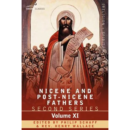Nicene and Post-Nicene Fathers: Second Series, Volume XI Sulpitius Severus, Vincent of Lerins, John Cassian - Paperback