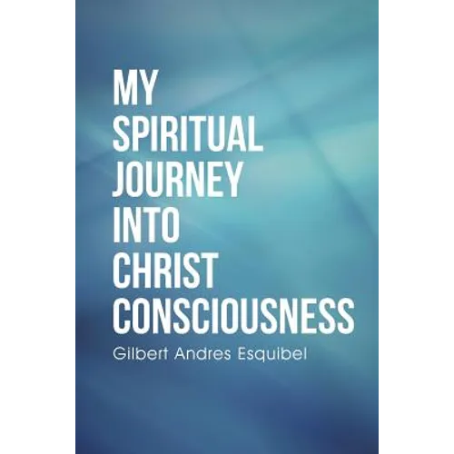 My Spiritual Journey into Christ Consciousness - Paperback