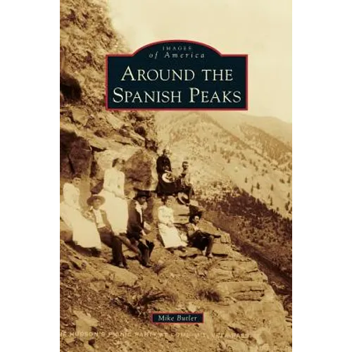 Around the Spanish Peaks - Hardcover