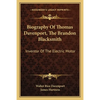 Biography Of Thomas Davenport, The Brandon Blacksmith: Inventor Of The Electric Motor - Paperback
