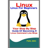 Linux: Linux For Beginners: Your Step By Step Guide Of Becoming A Linux Command Line Ninja - Paperback