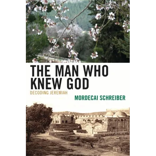 Man Who Knew God: Decoding Jeremiah - Paperback