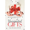 Unexpected Gifts: If Something Happens, Would You? - Paperback