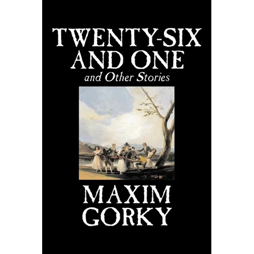 Twenty-Six and One and Other Stories by Maxim Gorky, Fiction, Classics, Literary, Short Stories - Paperback