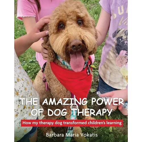 The amazing power of dog therapy: How my therapy dog transformed children's learning - Paperback