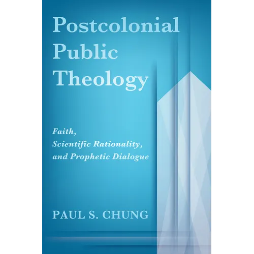 Postcolonial Public Theology: Faith, Scientific Rationality, and Prophetic Dialogue - Paperback