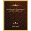 Arms Control, Disarmament And National Security - Paperback