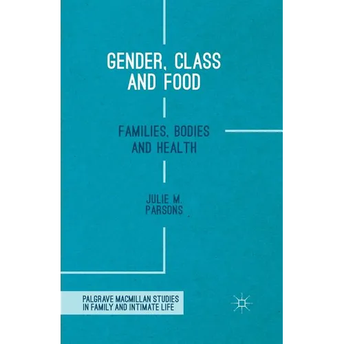 Gender, Class and Food: Families, Bodies and Health - Paperback