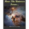 How The Universe Forms...: Long Before Our Cosmos Started - Paperback