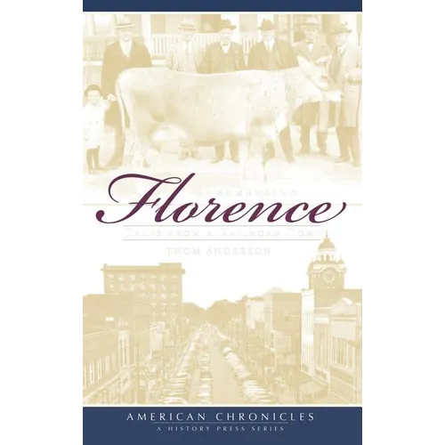 Remembering Florence: Tales from a Railroad Town - Hardcover