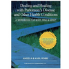 Dealing and Healing with Parkinson's Disease and Other Health Conditions: A Workbook For Body, Mind & Spirit - Paperback