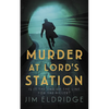 Murder at Lord's Station: The Gripping Wartime Mystery Series - Hardcover