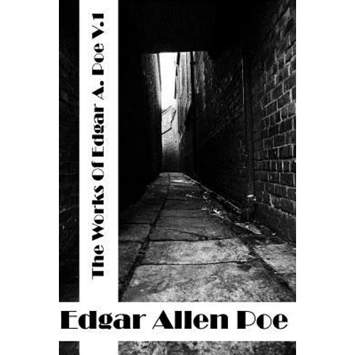 The Works Of Edgar Allen Poe Volume I: (Edgar Allen Poe Classics Collection) - Paperback