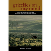 Grizzlies on My Mind: Essays of Adventure, Love, and Heartache from Yellowstone Country - Hardcover