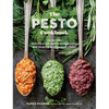 The Pesto Cookbook: 116 Recipes for Creative Herb Combinations and Dishes Bursting with Flavor - Paperback