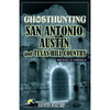 Ghosthunting San Antonio, Austin, and Texas Hill Country - Hardcover