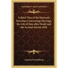 A Brief View of the Heavenly Doctrines Concerning Marriage, the Life of Man after Death and the Second Advent 1828 - Paperback