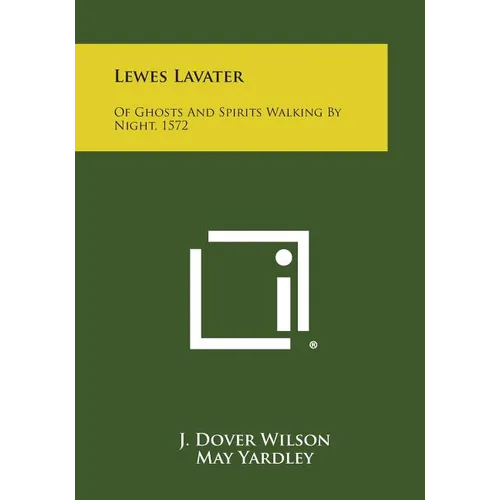 Lewes Lavater: Of Ghosts and Spirits Walking by Night, 1572 - Paperback