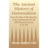 The Ancient History of Universalism: From the Time of the Apostles, to Its Condemnation in the Fifth General Council, A. D. 553 - Paperback