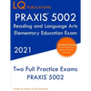 PRAXIS 5002 Reading and Language Arts Elementary Education: Two Full Practice Exam - Free Online Tutoring - Updated Exam Questions - Paperback
