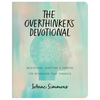 The Overthinker's Devotional: Meditations, Scripture, and Prayers for Refocusing Your Thoughts - Paperback