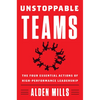 Unstoppable Teams: The Four Essential Actions of High-Performance Leadership - Hardcover