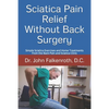 Sciatica Pain Relief Without Back Surgery: Simple Sciatica Exercises and Home Treatments from the Back Pain and Sciatica Clinic - Paperback