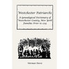 Westchester Patriarchs: A Genealogical Dictionary of Westchester County, New York Families Prior to 1755 - Paperback
